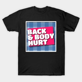 back and body hurts T-Shirt